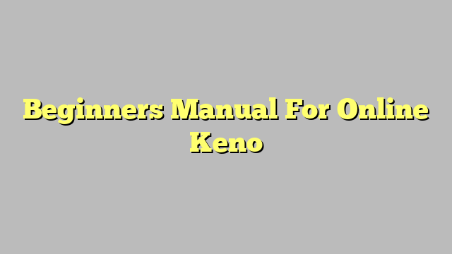 Beginners Manual For Online Keno