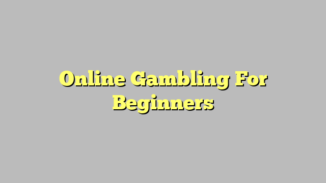 Online Gambling For Beginners